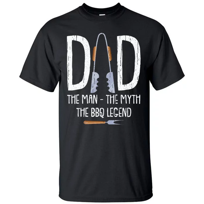 Dad The Man The Myth The BBQ Legend Funny Barbecue Pitmaster Tall T-Shirt