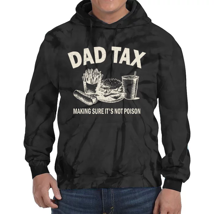 Dad Tax Making Sure Its Not Funny Fathers Day Tie Dye Hoodie