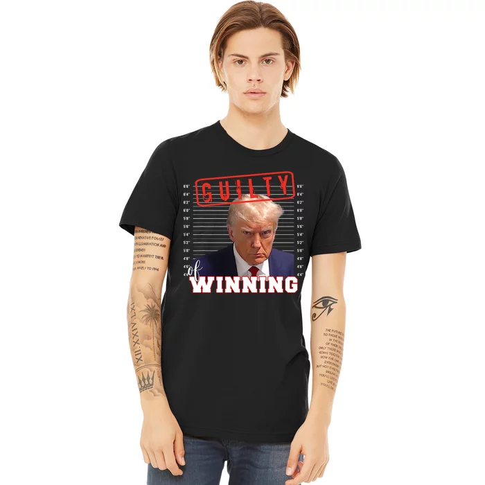 Donald Trump Mug Shot Guilty Of Winning Funny 2024 Election Premium T-Shirt