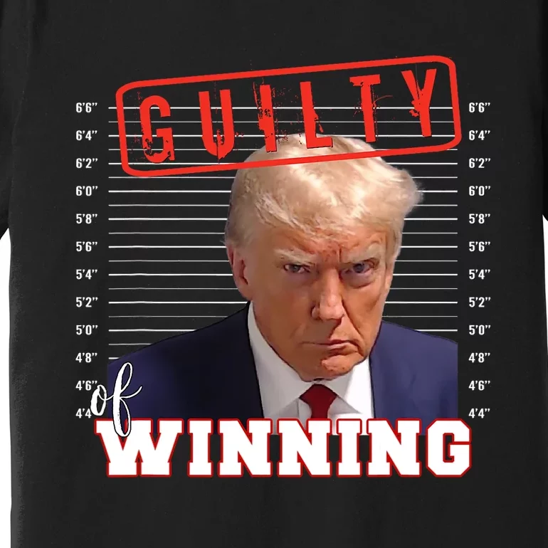 Donald Trump Mug Shot Guilty Of Winning Funny 2024 Election Premium T-Shirt