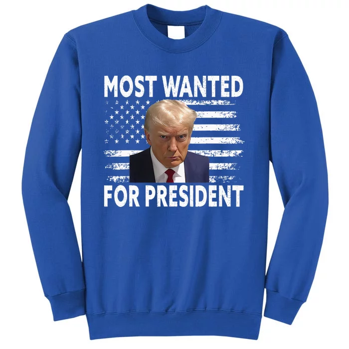 Donald Trump Most Wanted For President 2024 Tall Sweatshirt