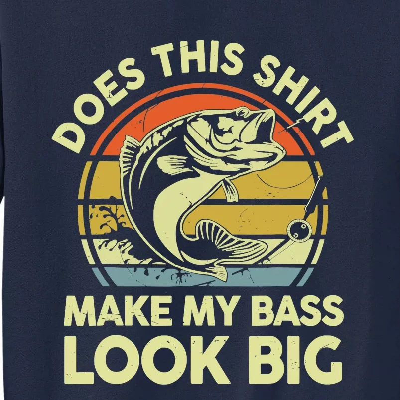 Does This Make My Bass Look Big Father Day Fishing Dad Tall Sweatshirt