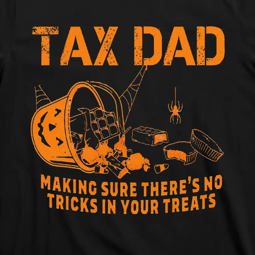 Dad Tax Making Sure ThereS No Tricks In Your Treats T-Shirt