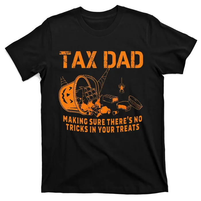 Dad Tax Making Sure ThereS No Tricks In Your Treats T-Shirt