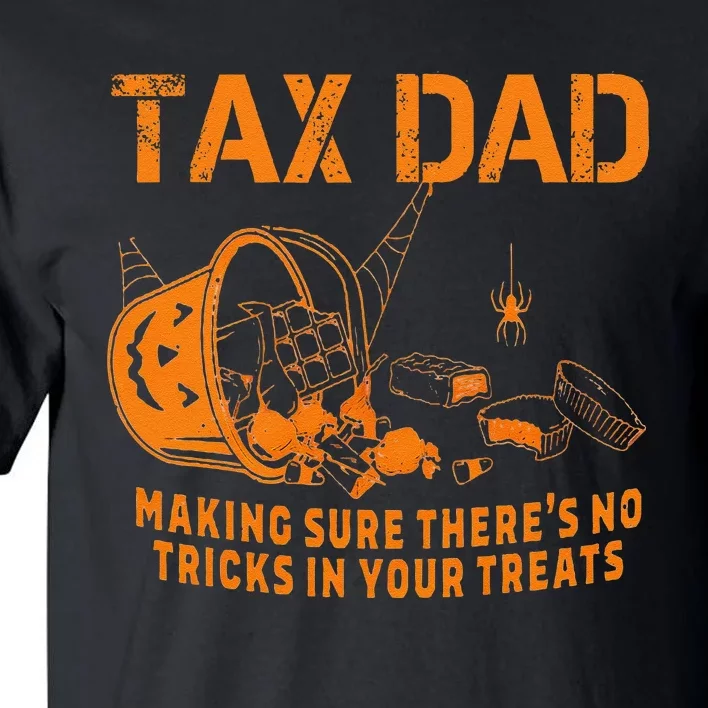 Dad Tax Making Sure ThereS No Tricks In Your Treats Tall T-Shirt