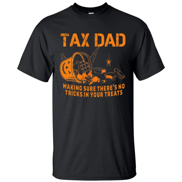 Dad Tax Making Sure ThereS No Tricks In Your Treats Tall T-Shirt