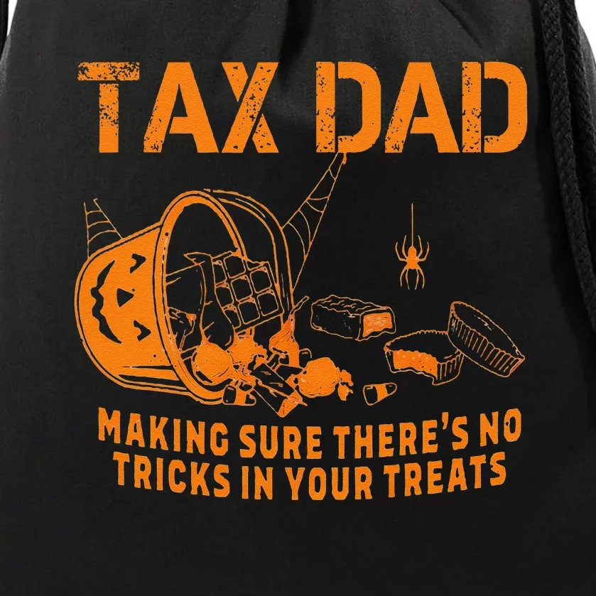 Dad Tax Making Sure ThereS No Tricks In Your Treats Drawstring Bag