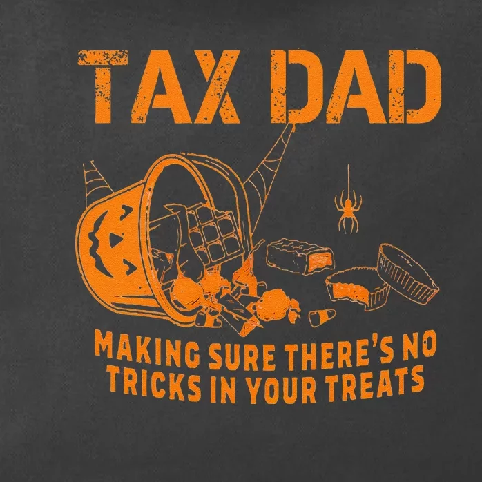 Dad Tax Making Sure ThereS No Tricks In Your Treats Zip Tote Bag