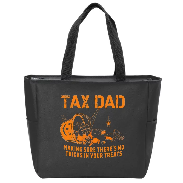 Dad Tax Making Sure ThereS No Tricks In Your Treats Zip Tote Bag