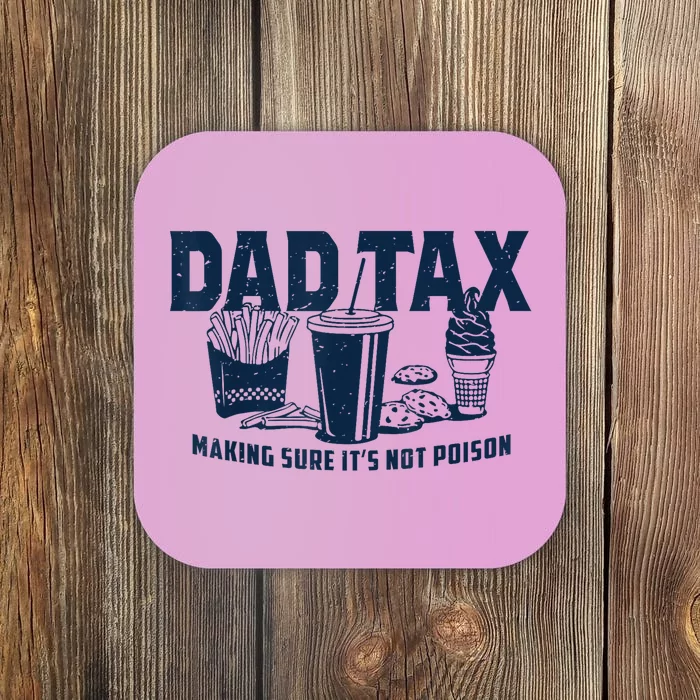 Dad Tax Making Sure ItS Not Poison Coaster