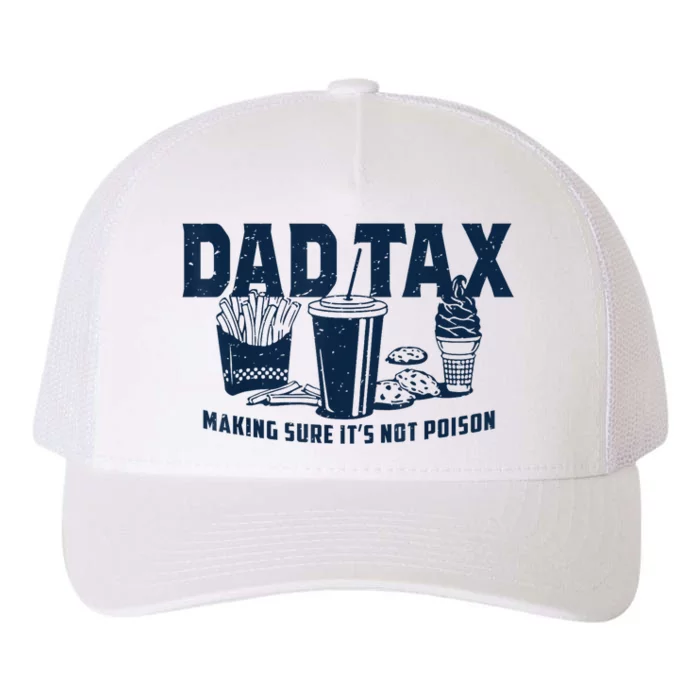 Dad Tax Making Sure ItS Not Poison Yupoong Adult 5-Panel Trucker Hat