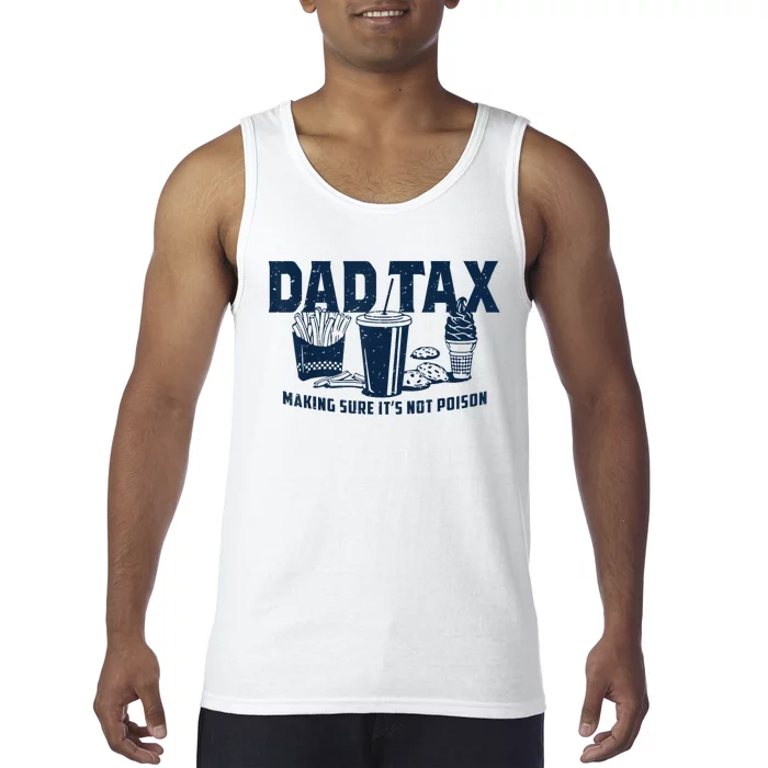 Dad Tax Making Sure ItS Not Poison Tank Top