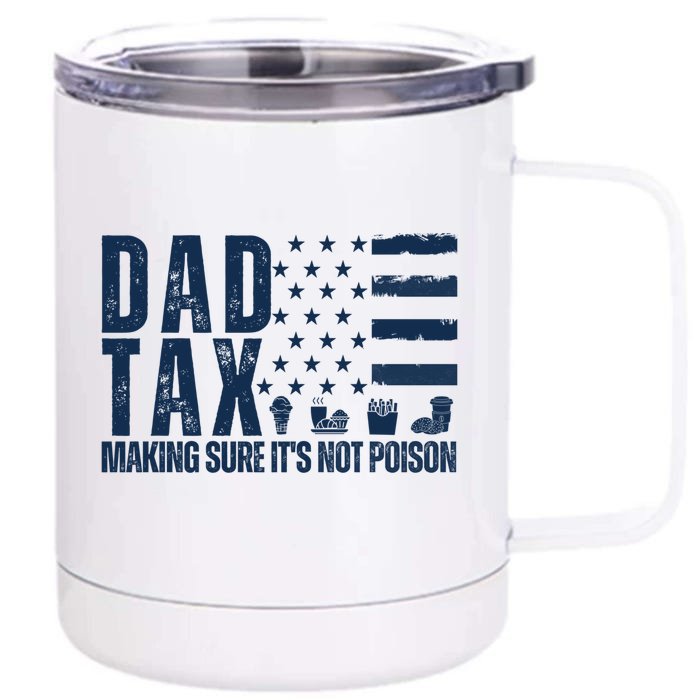 Dad Tax Making Sure Its Not Poiso Front & Back 12oz Stainless Steel Tumbler Cup