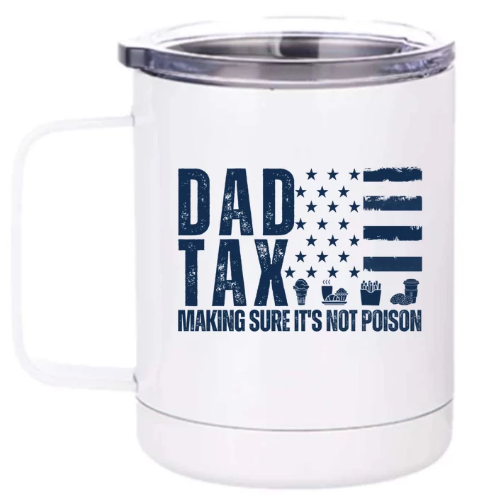 Dad Tax Making Sure Its Not Poiso Front & Back 12oz Stainless Steel Tumbler Cup