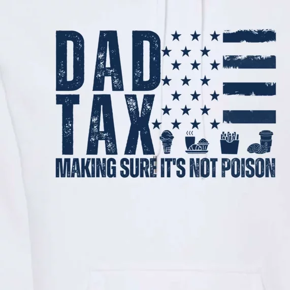 Dad Tax Making Sure Its Not Poiso Premium Hoodie