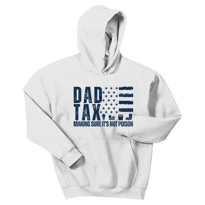 Dad Tax Making Sure Its Not Poiso Kids Hoodie