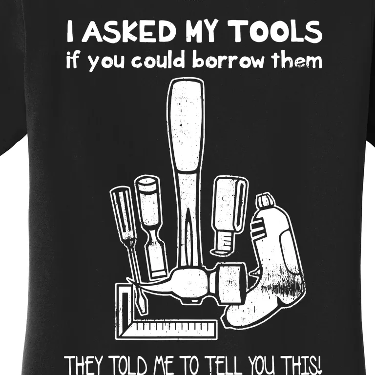 Dont Touch My Tools Funny Construction Worker Gift Women's T-Shirt