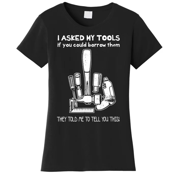 Dont Touch My Tools Funny Construction Worker Gift Women's T-Shirt