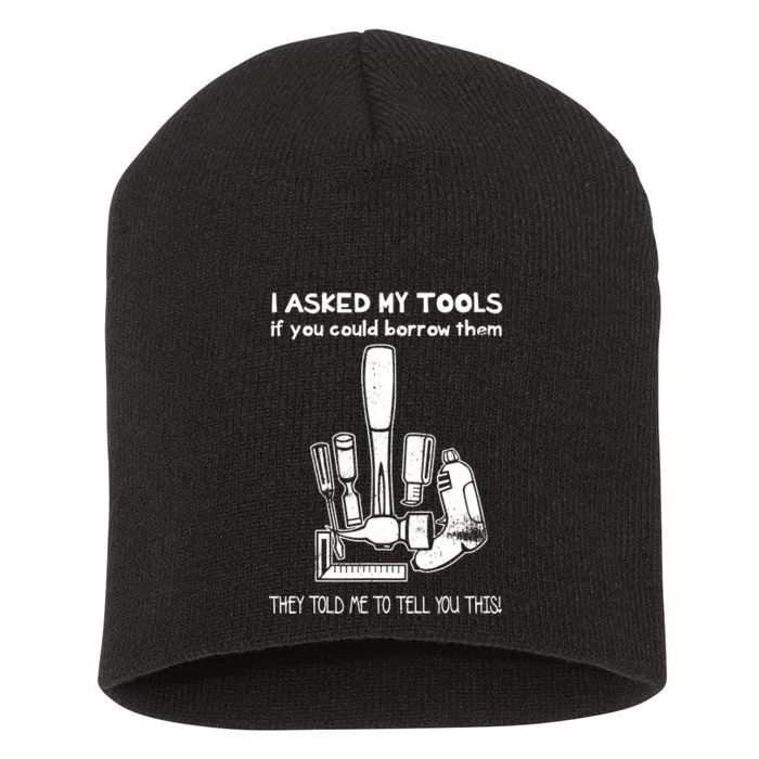 Dont Touch My Tools Funny Construction Worker Gift Short Acrylic Beanie