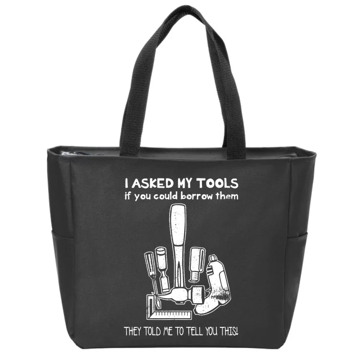 Dont Touch My Tools Funny Construction Worker Gift Zip Tote Bag