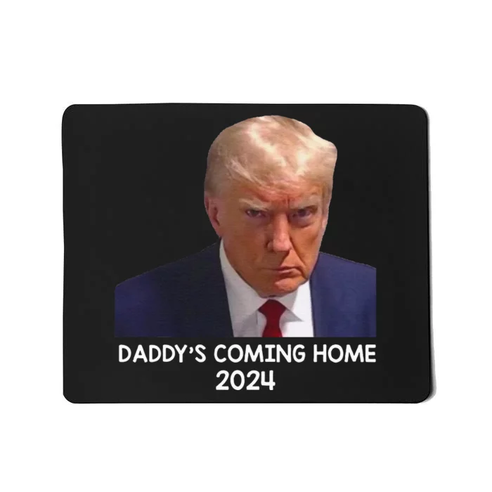 Donald Trump Mugshot DaddyS Coming Home 2024 Mousepad