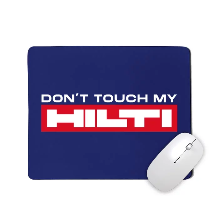 Dont Touch My Hilti Construction Site Chisel Hammer Cordless Mousepad