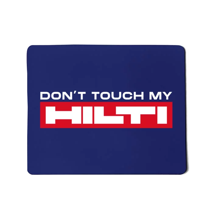 Dont Touch My Hilti Construction Site Chisel Hammer Cordless Mousepad