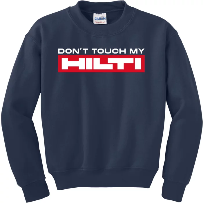 Dont Touch My Hilti Construction Site Chisel Hammer Cordless Kids Sweatshirt