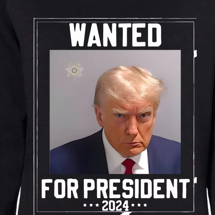 Donald Trump Mugshot Wanted For President 2024 Womens California Wash Sweatshirt