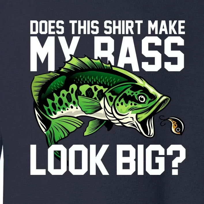 Does This Make My Bass Look Big Funny Fishing Toddler Sweatshirt