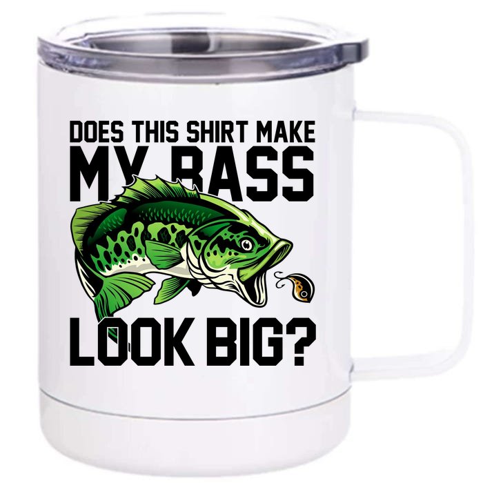 Does This Make My Bass Look Big Funny Fishing Front & Back 12oz Stainless Steel Tumbler Cup