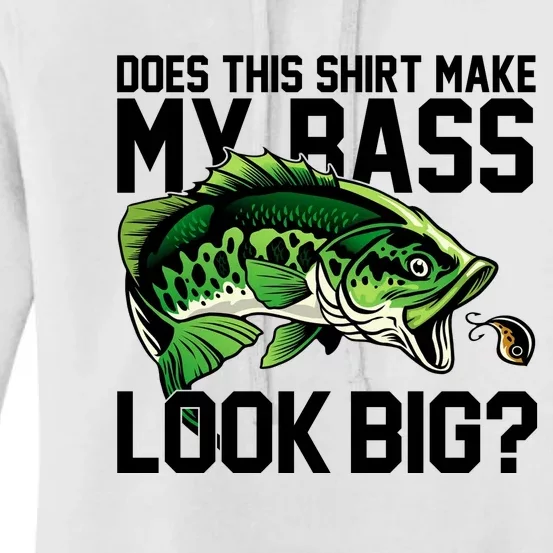 Does This Make My Bass Look Big Funny Fishing Women's Pullover Hoodie