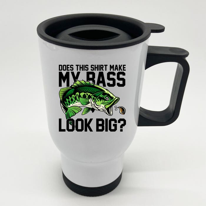 Does This Make My Bass Look Big Funny Fishing Front & Back Stainless Steel Travel Mug