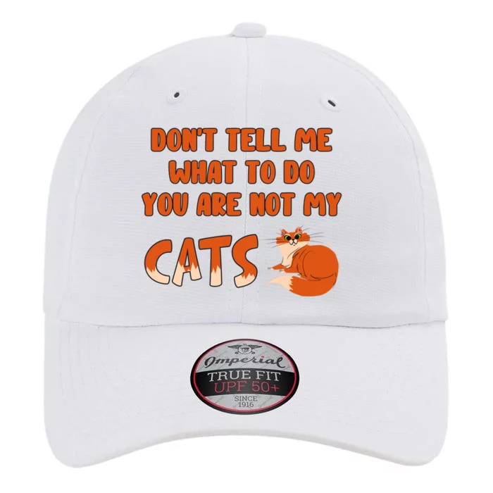 Don’T Tell Me What To Do You Are Not My Cat Funny Cut Orange Cat The Original Performance Cap