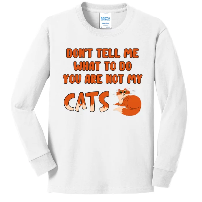 Don’T Tell Me What To Do You Are Not My Cat Funny Cut Orange Cat Kids Long Sleeve Shirt