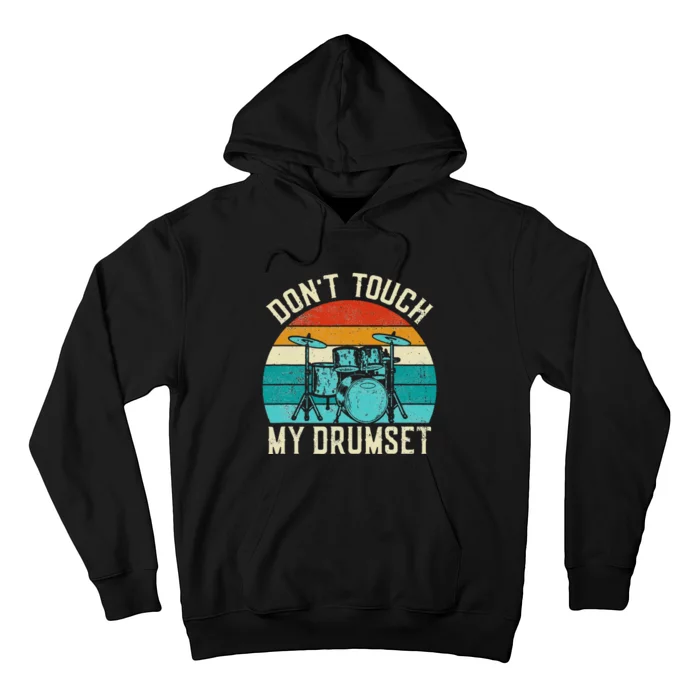 DonT Touch My Drumset Drummer Drumming Hoodie