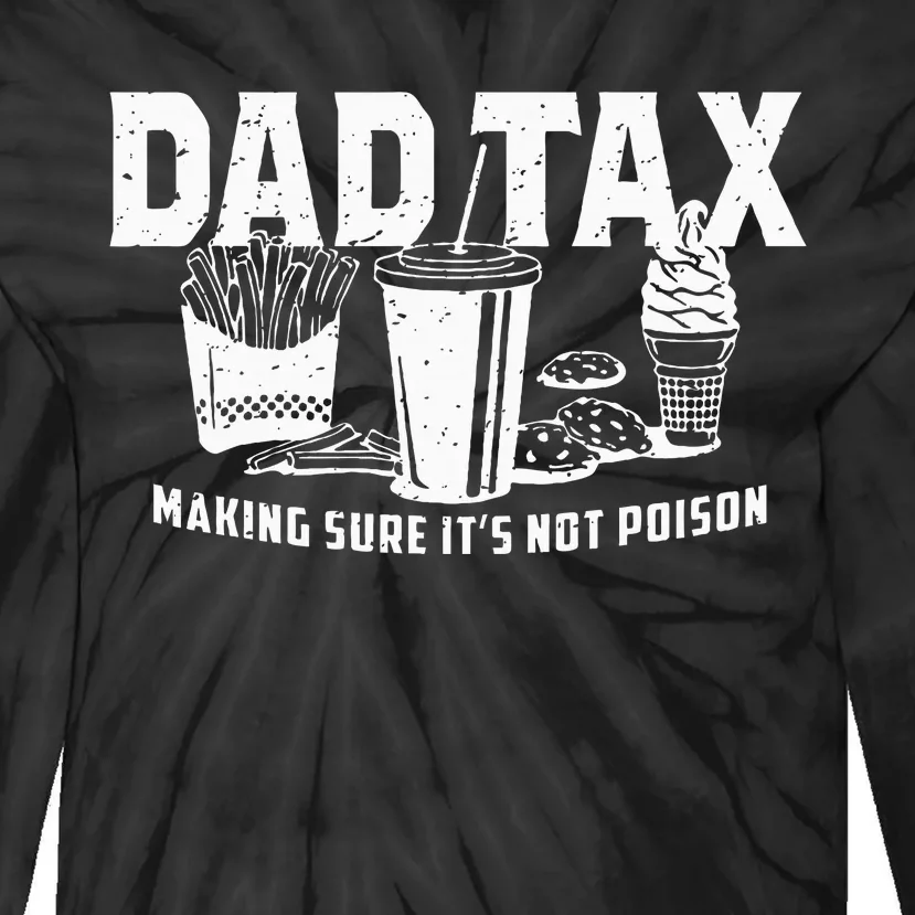 Dad Tax Making Sure Its Not Po.Ison Tie-Dye Long Sleeve Shirt