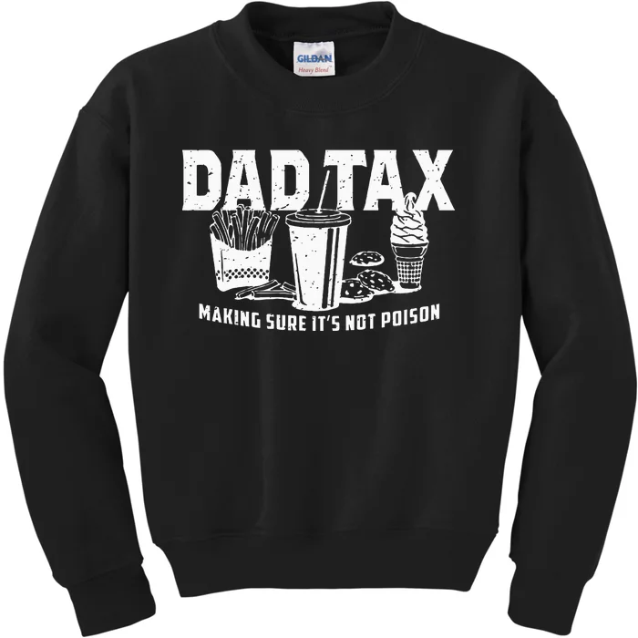 Dad Tax Making Sure Its Not Po.Ison Kids Sweatshirt