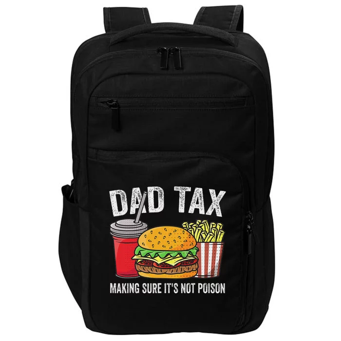 Dad Tax Making Sure Funny Fathers Day Impact Tech Backpack