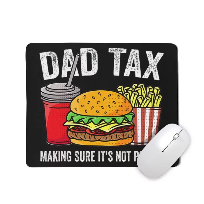 Dad Tax Making Sure Funny Fathers Day Mousepad