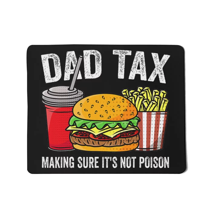 Dad Tax Making Sure Funny Fathers Day Mousepad