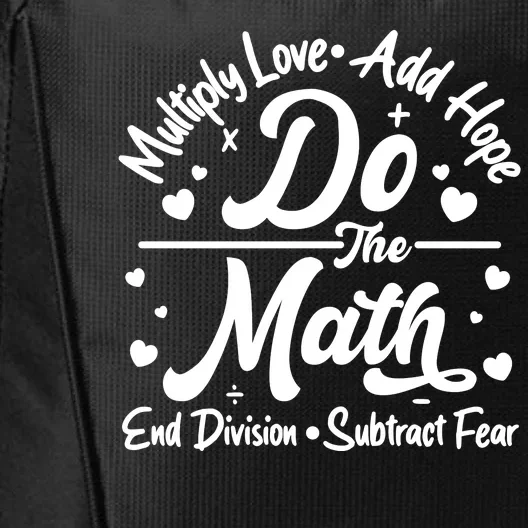 Do The Math Multiply Love Add Hope End Division Subtract Fear City Backpack