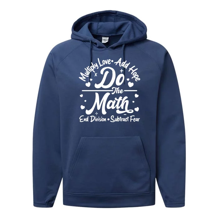 Do The Math Multiply Love Add Hope End Division Subtract Fear Performance Fleece Hoodie