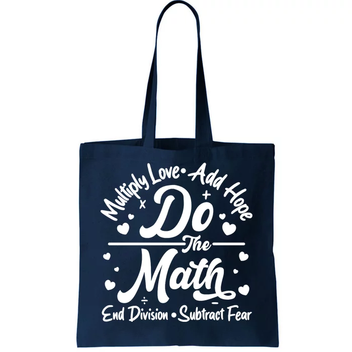 Do The Math Multiply Love Add Hope End Division Subtract Fear Tote Bag