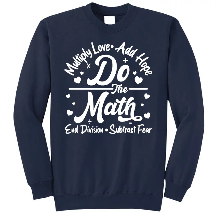 Do The Math Multiply Love Add Hope End Division Subtract Fear Tall Sweatshirt