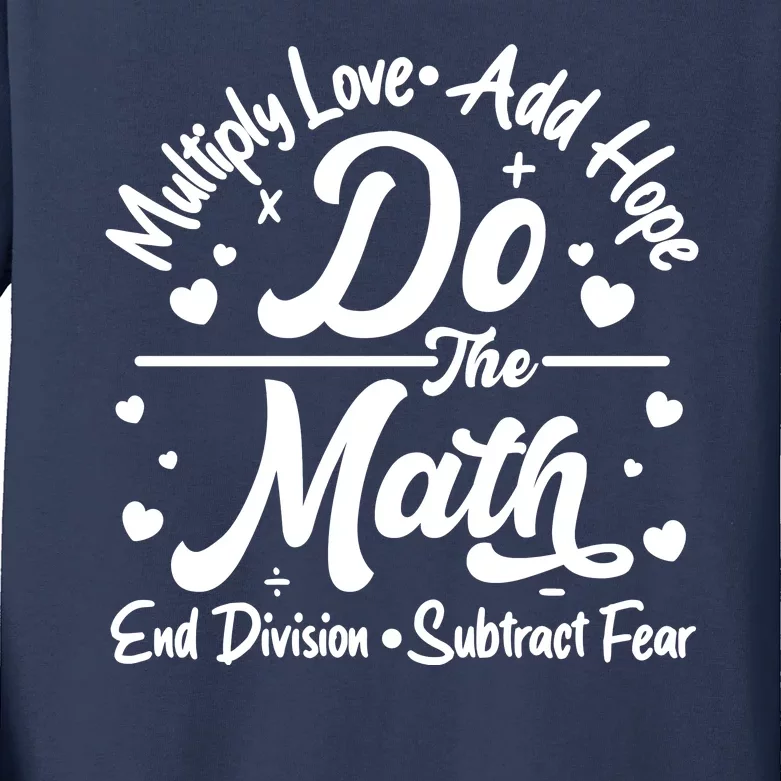 Do The Math Multiply Love Add Hope End Division Subtract Fear Kids Long Sleeve Shirt