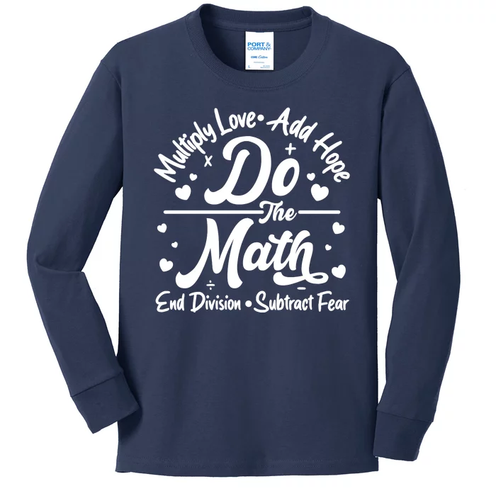 Do The Math Multiply Love Add Hope End Division Subtract Fear Kids Long Sleeve Shirt