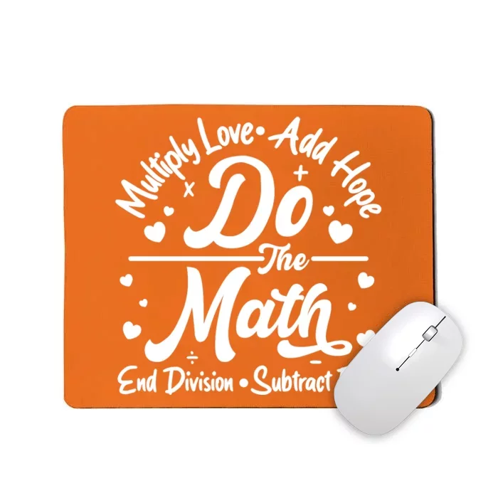 Do The Math Multiply Love Add Hope End Division Subtract Fear Mousepad