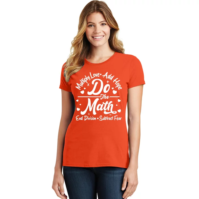 Do The Math Multiply Love Add Hope End Division Subtract Fear Women's T-Shirt