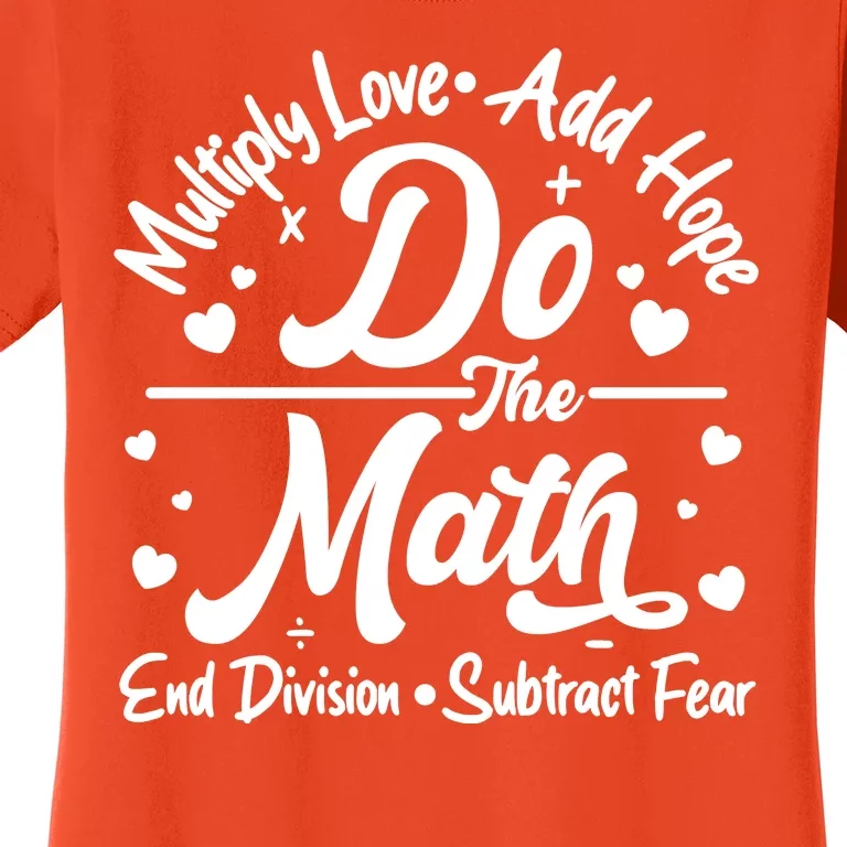 Do The Math Multiply Love Add Hope End Division Subtract Fear Women's T-Shirt